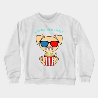 Just one more episode, cute dog Crewneck Sweatshirt